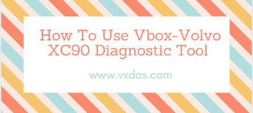 How To Use Vbox-Volvo XC90 Diagnostic Tool ?